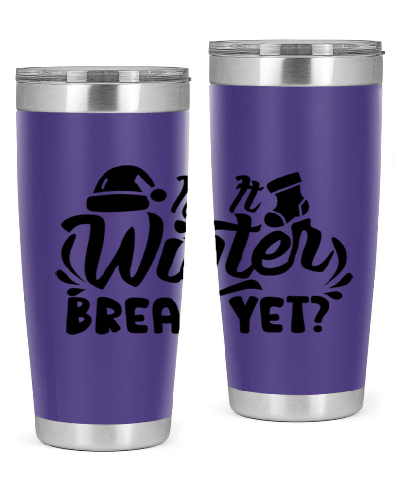 Is It Winter Break Yet 254#- winter- Tumbler