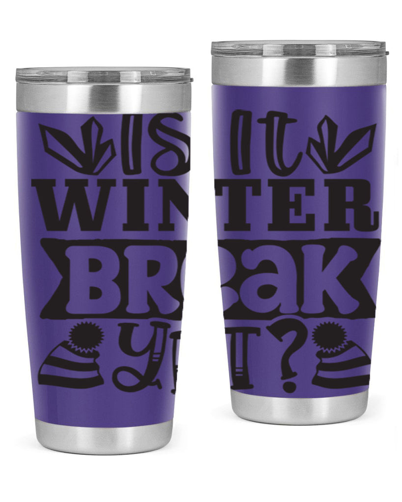 Is it winter break yet 255#- winter- Tumbler