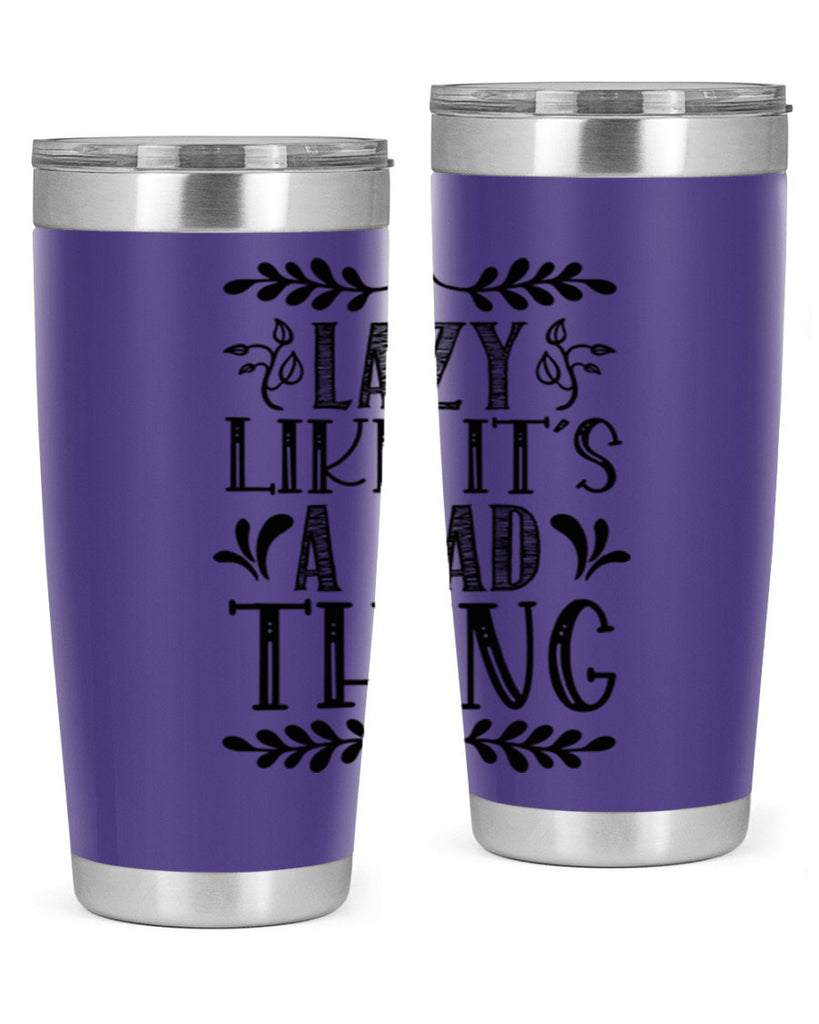 LAZY LIKE ITS A BAD THING 385#- fall- Tumbler