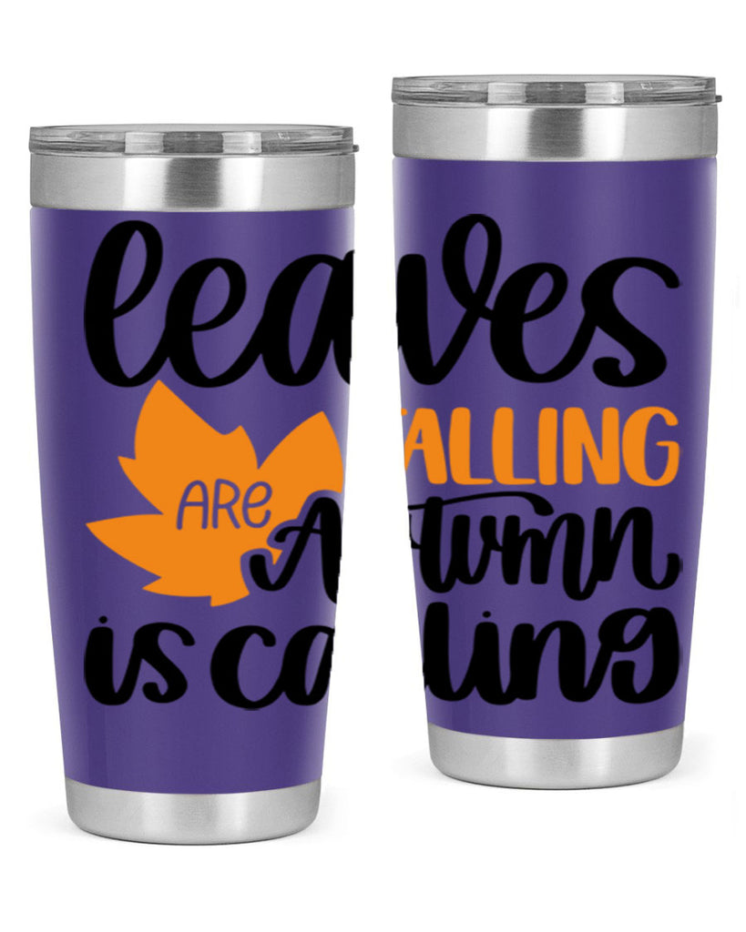 Leaves Are Falling Autumn Is Calling 502#- fall- Tumbler