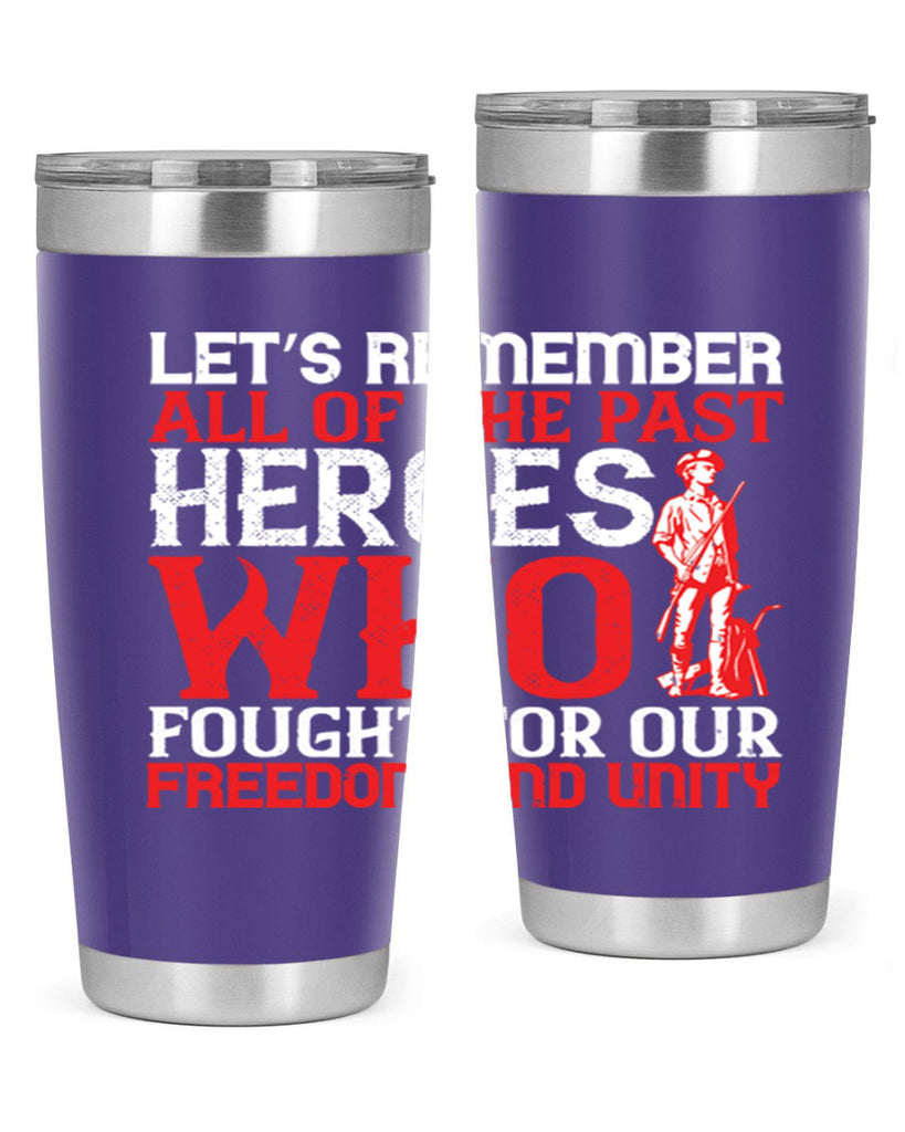 Let’s remember all of the past heroes who fought for our freedom and unity Style 127#- Fourt Of July- Tumbler