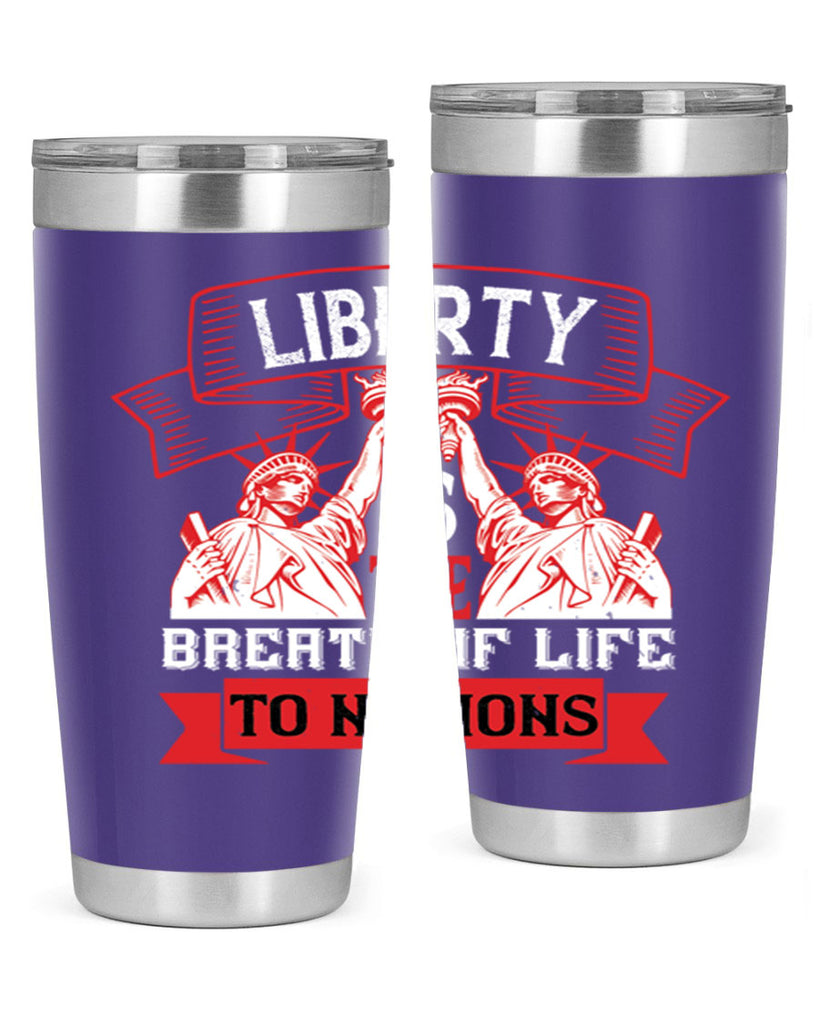 Liberty is the breath of life to nations Style 129#- Fourt Of July- Tumbler
