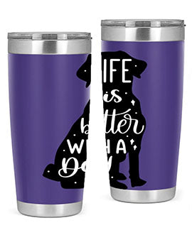 Life Is Better With A Dog Style 17#- dog- Tumbler