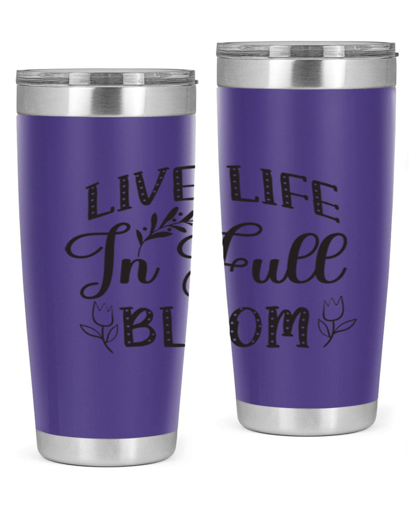 Live life in full bloom304#- spring- Tumbler