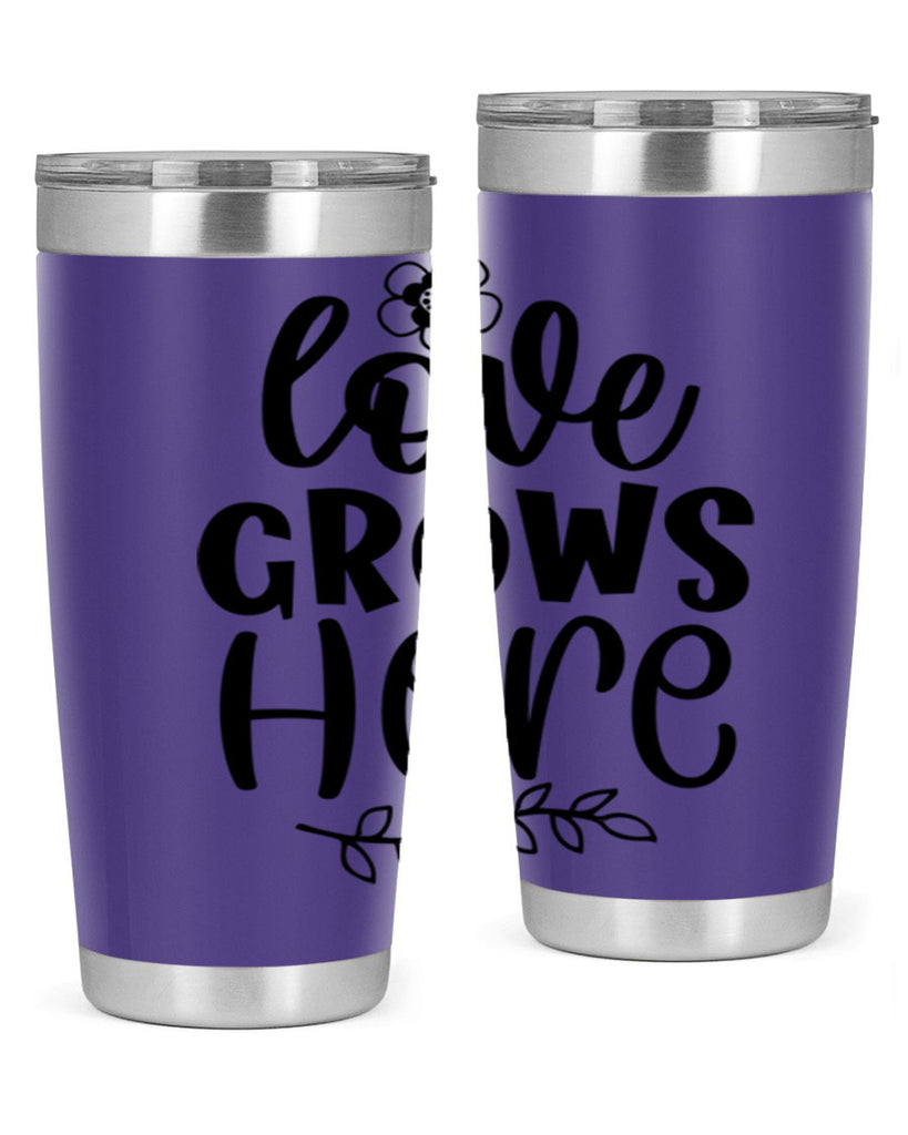 Love grows here  335#- spring- Tumbler