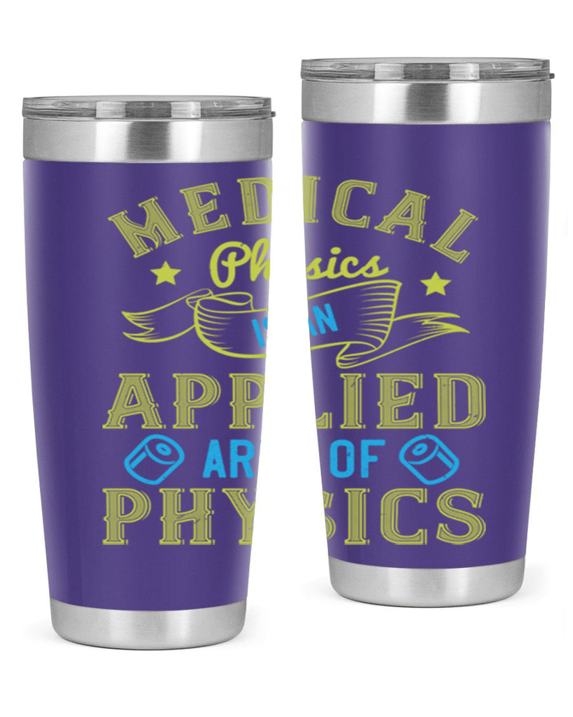 Medical physics is an applied area of physics Style 34#- medical- tumbler