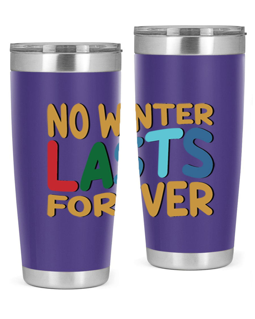 No Winter Lasts Forever 327#- winter- Tumbler