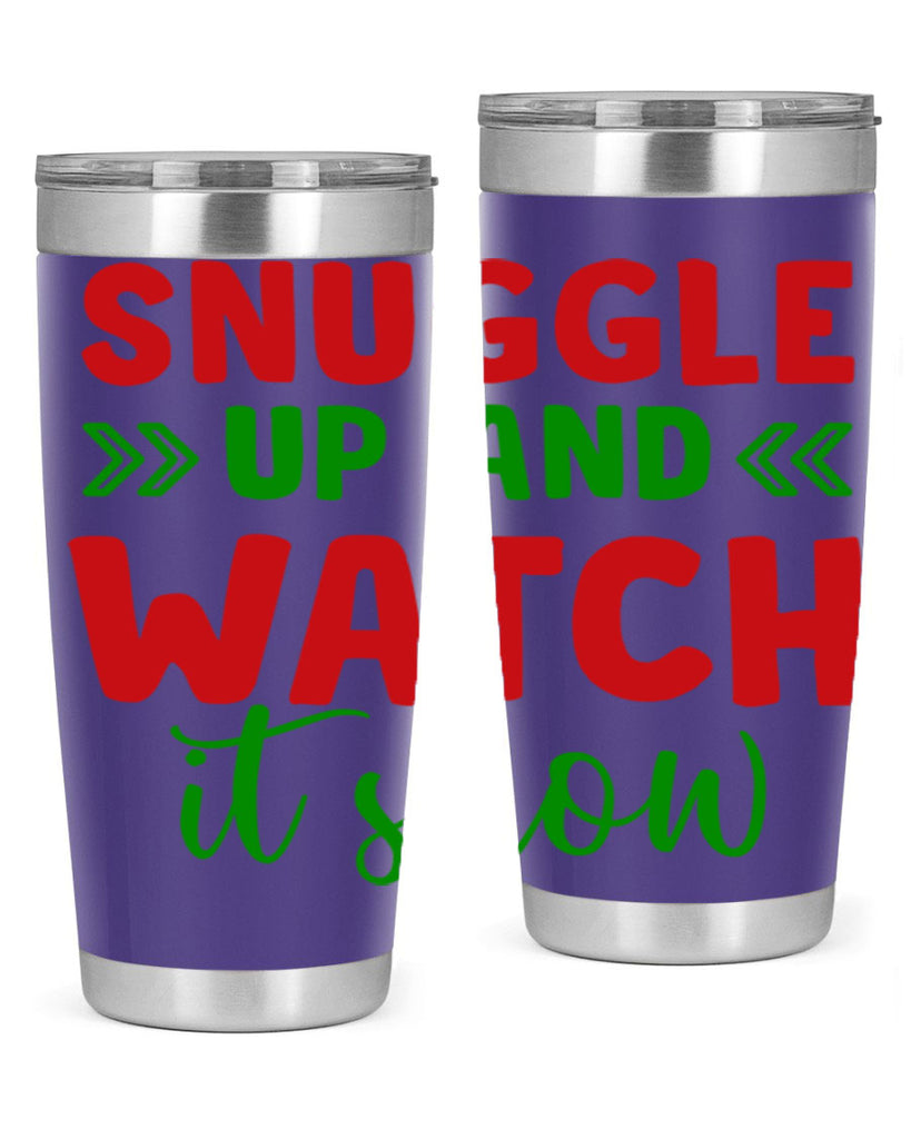 Snuggle Up and Watch It Snow 380#- winter- Tumbler