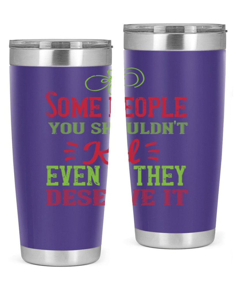 Some people you shouldnt kid even if they deserve it Style 19#- baby- Tumbler