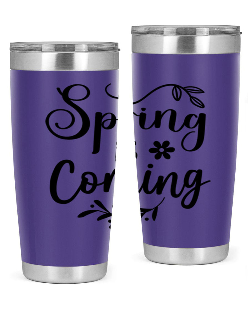 Spring Is Coming 437#- spring- Tumbler