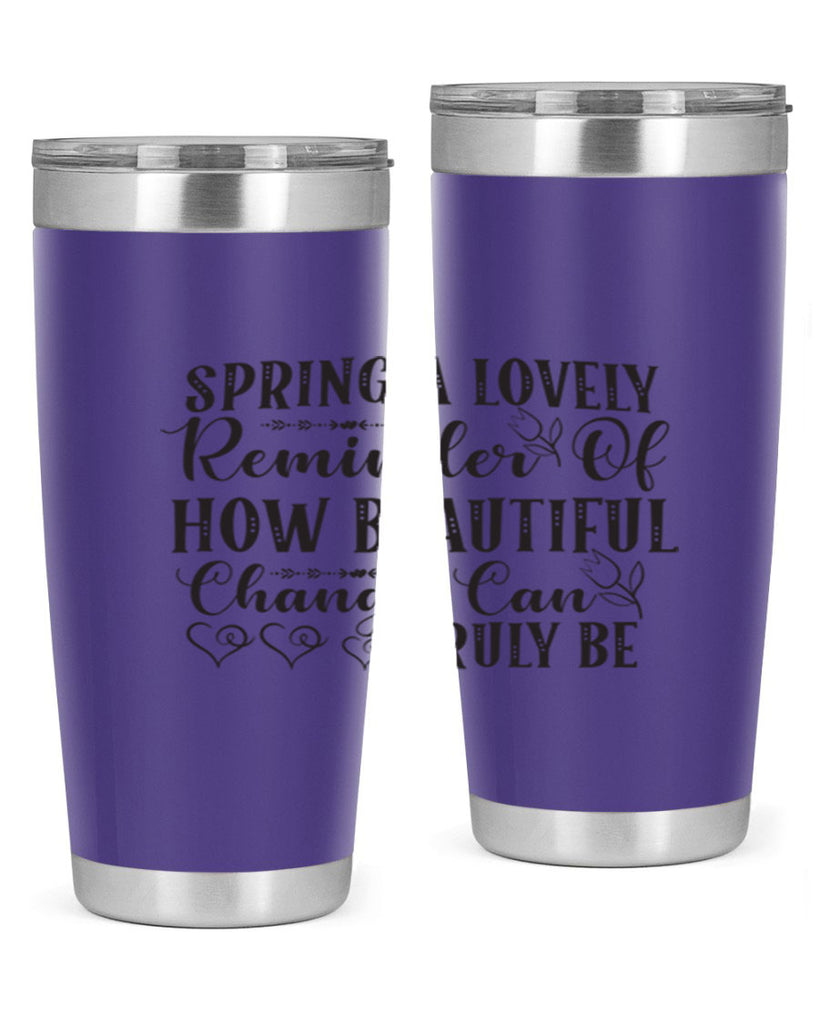 Spring a lovely reminder of how beautiful change can truly be407#- spring- Tumbler
