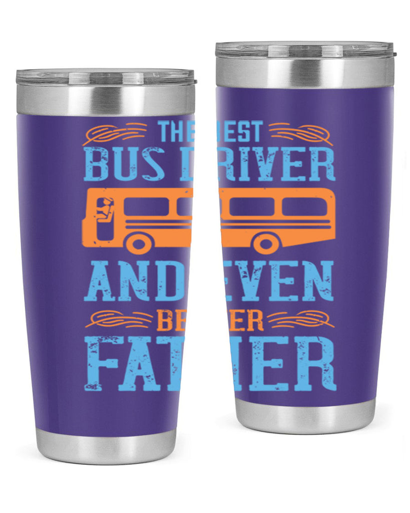 THE BEST BUS DRIVER AND EVEN BETTER FATHER Style 13#- bus driver- tumbler