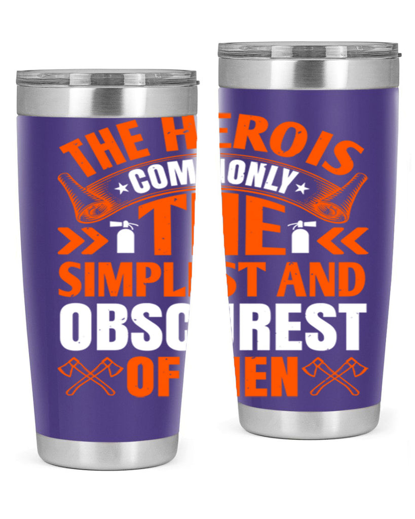 The hero is commonly the simplest and obscurest of men Style 26#- fire fighter- tumbler