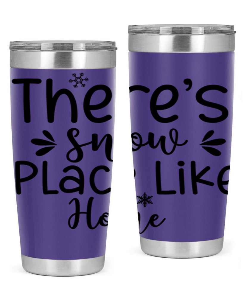Theres Snow Place Like Home410#- winter- Tumbler