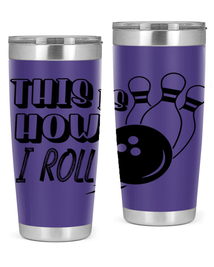 This is how I roll 141#- bowlig- Tumbler