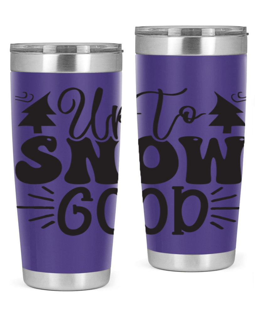 Up to snow good 426#- winter- Tumbler