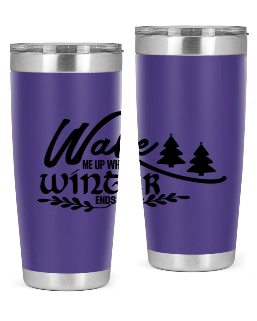 Wake Me Up When Winter Ends 428#- winter- Tumbler