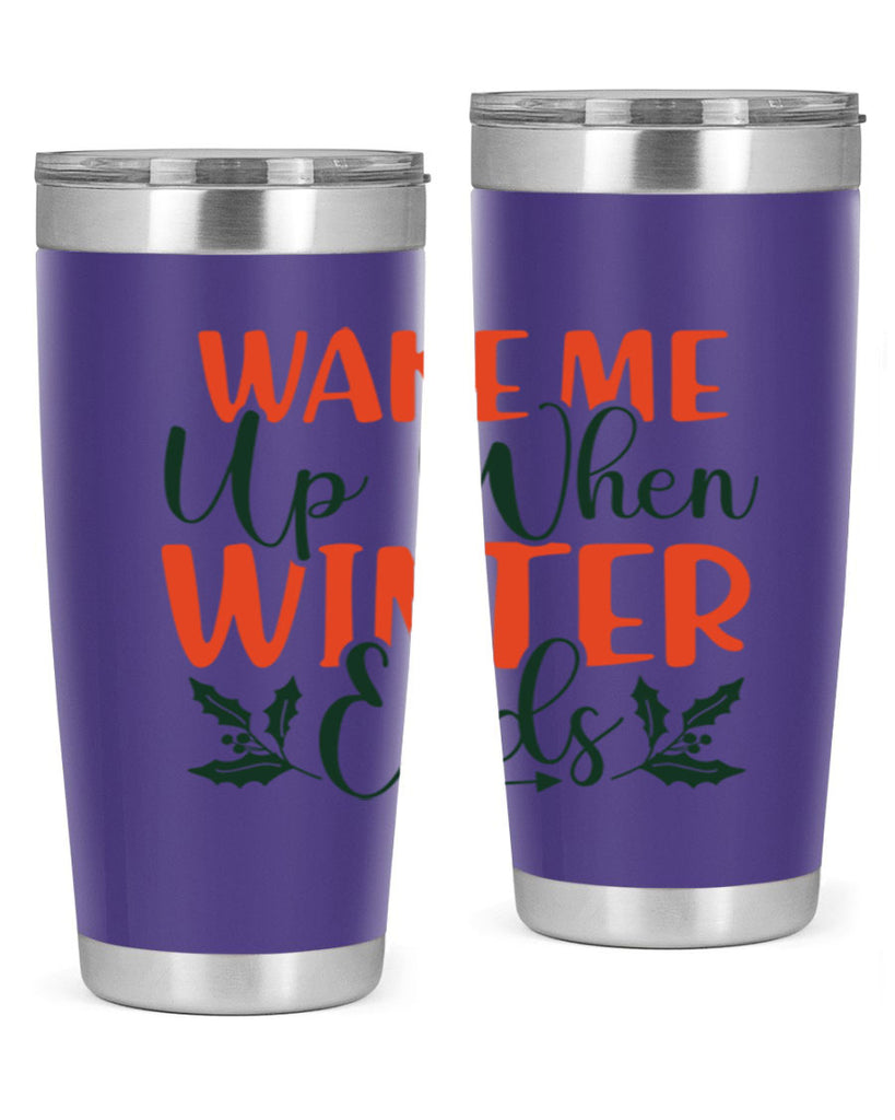 Wake Me Up When Winter Ends 429#- winter- Tumbler