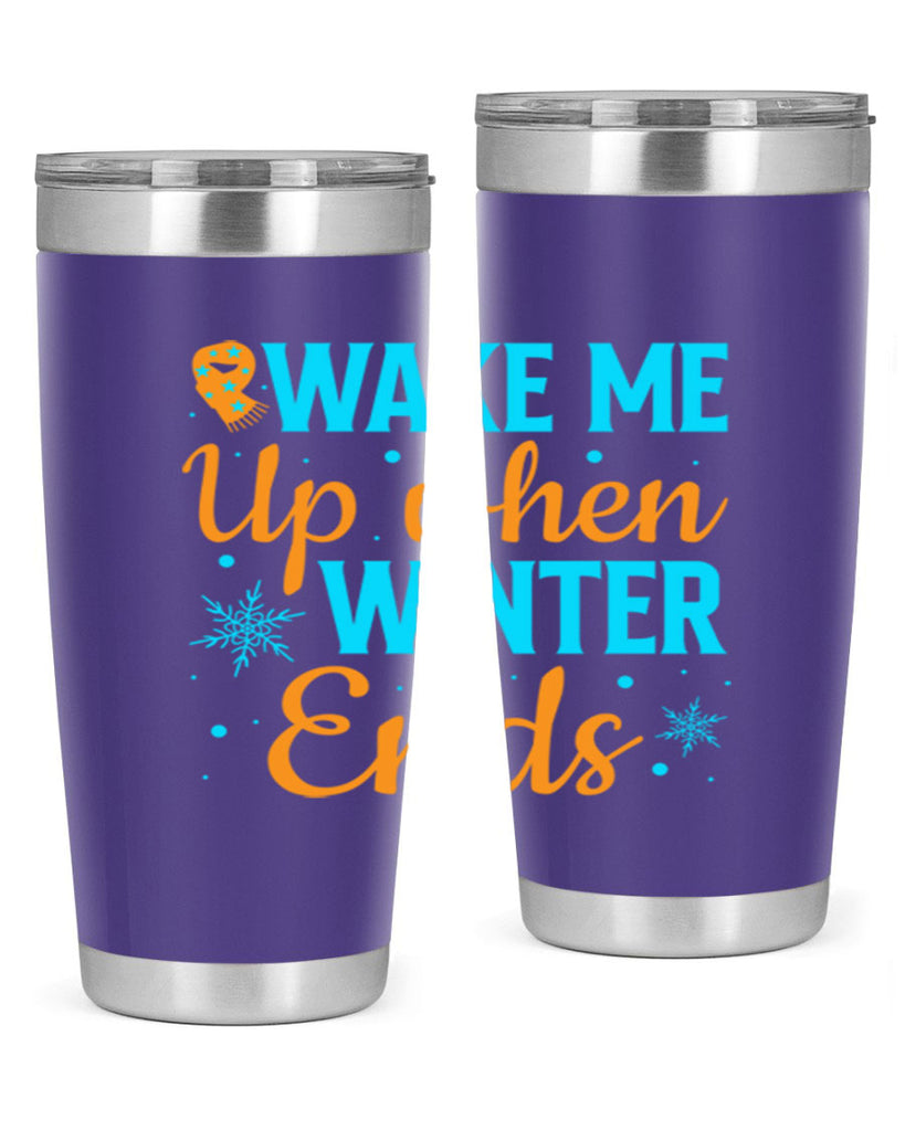 Wake Me Up when Winter 432#- winter- Tumbler