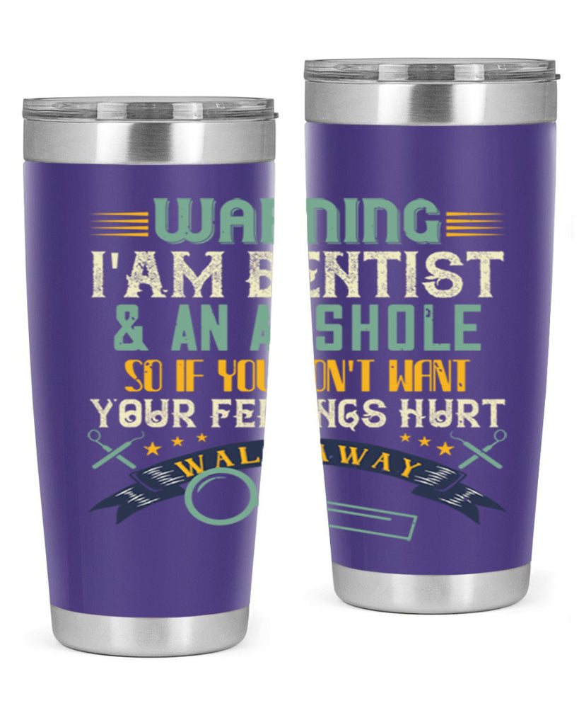 Warning im dentist an asshole Style 9#- dentist- tumbler