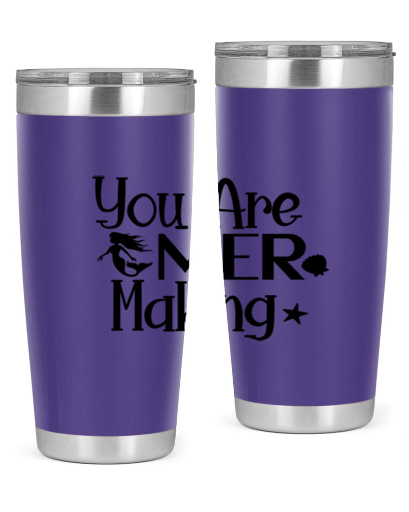 You Are Mer Making 679#- mermaid- Tumbler