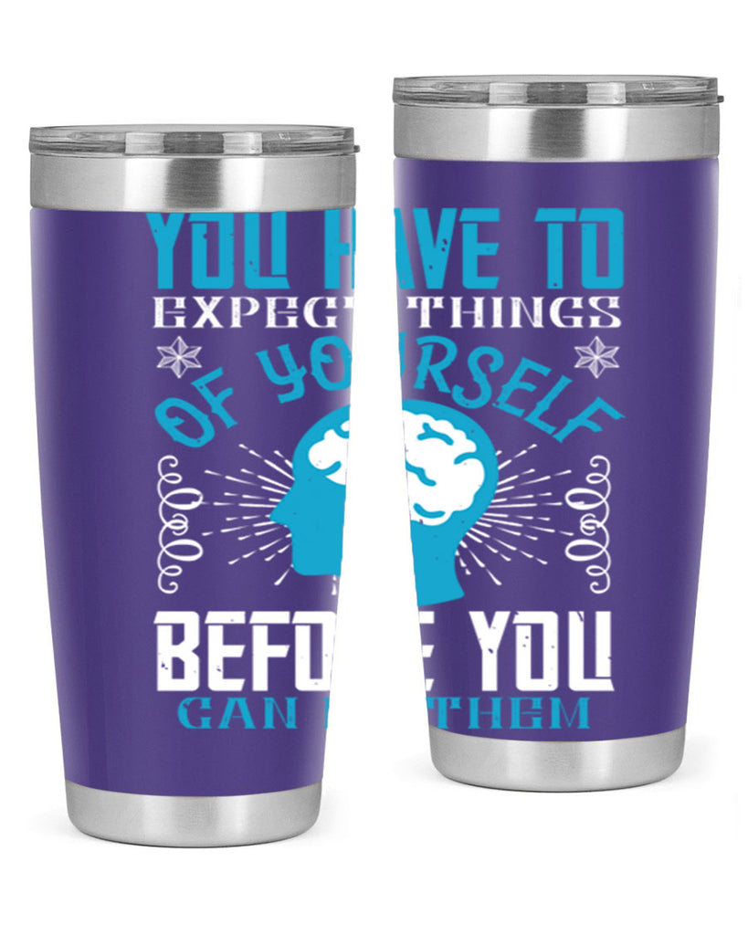 You have to expect things of yourself before you can do them Style 7#- coaching- tumbler
