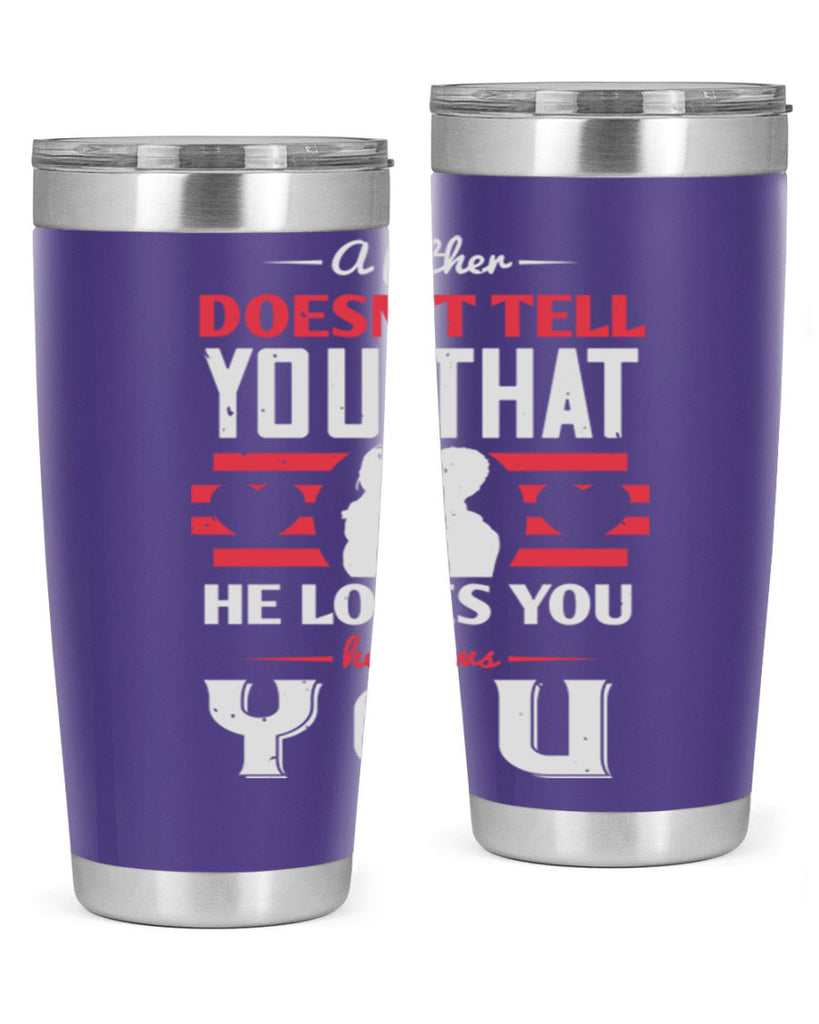 a father doesn’t tell you that 234#- fathers day- Tumbler