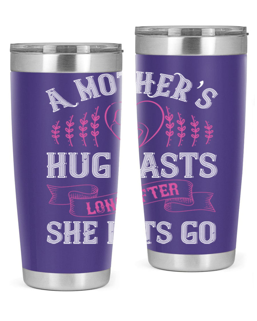a mother’s hug lasts long after she lets go 231#- mom- Tumbler