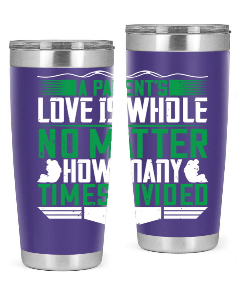 a parent’s love is whole no matter how many times divided 17#- Parents Day- Tumbler