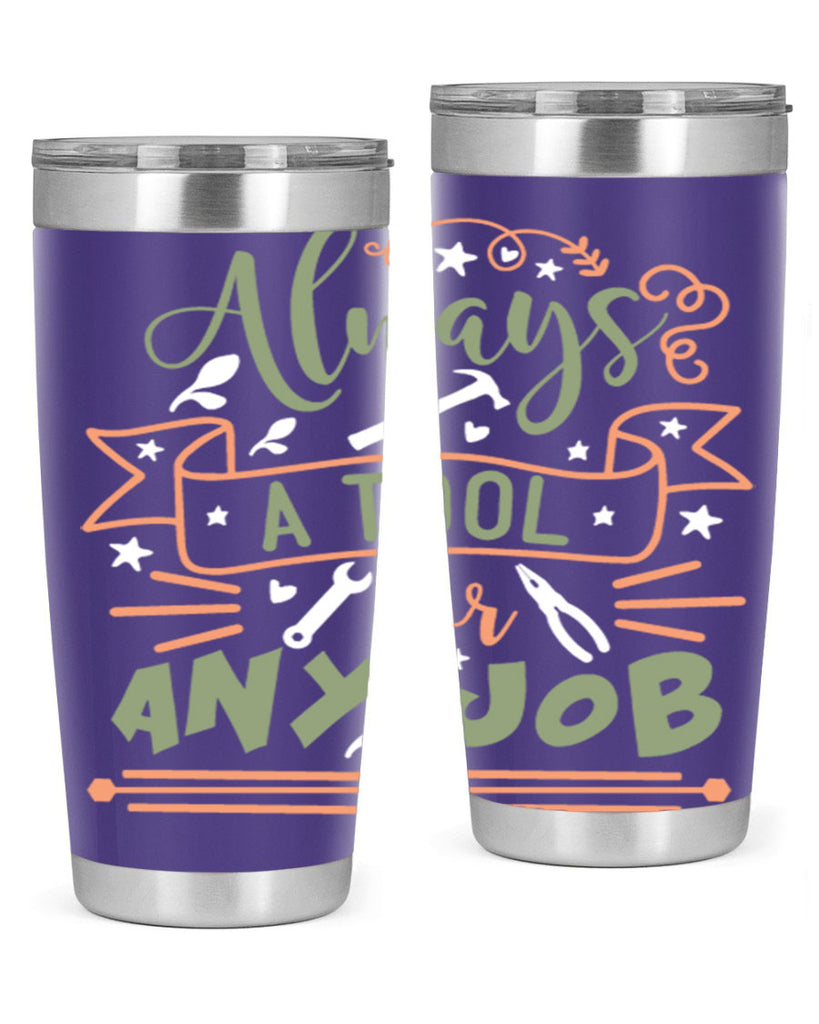 always a tool for any job 112#- fathers day- Tumbler