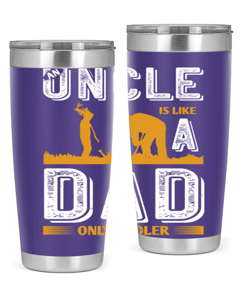 an uncle is like a dad only cooler 167#- fathers day- Tumbler