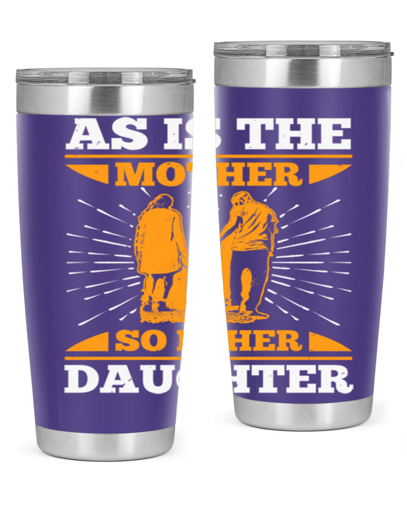 as is the mother so is her daughter 95#- mothers day- Tumbler