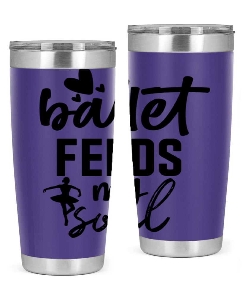 ballet feeds my soul 8#- ballet- Tumbler