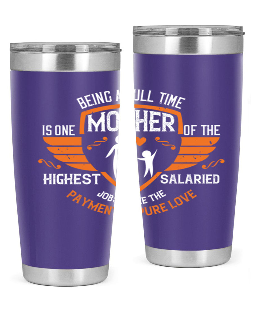 being a fulltime mother 86#- mothers day- Tumbler