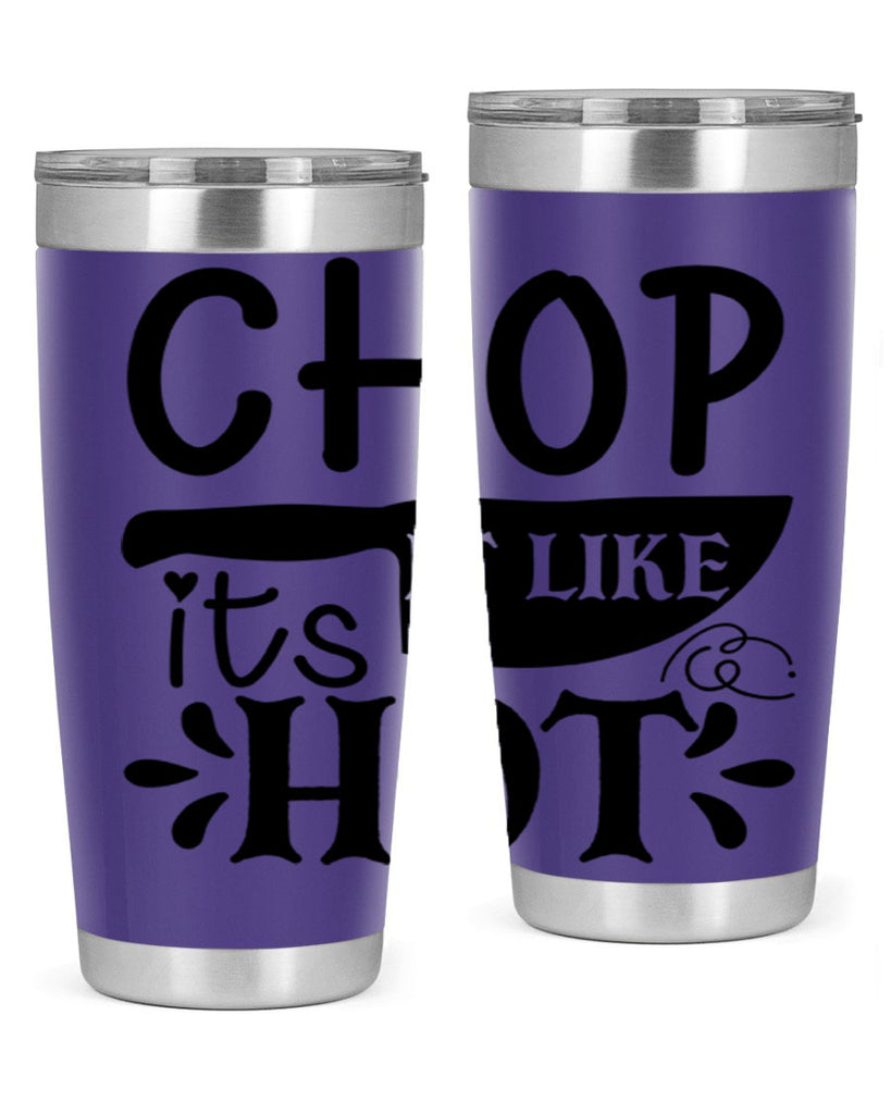 chop it like its hot 114#- kitchen- Tumbler