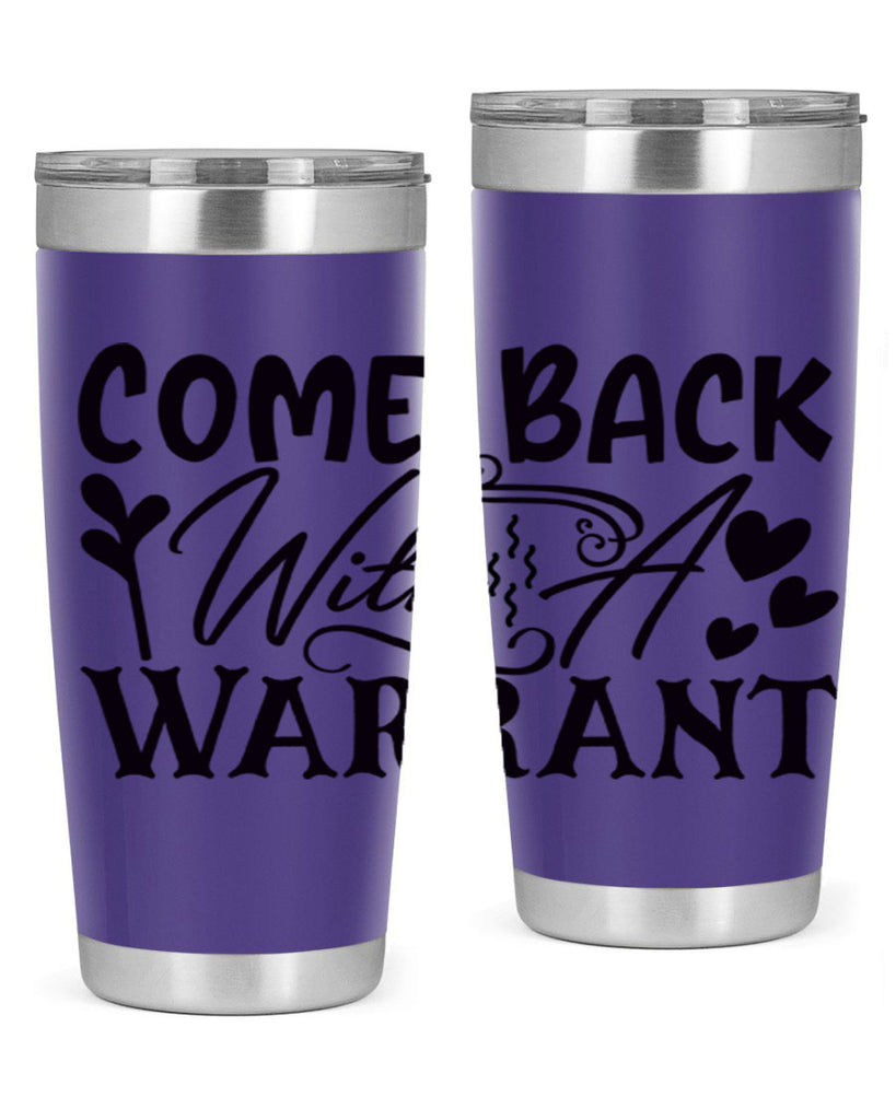 come back with a warrant 81#- home- Tumbler