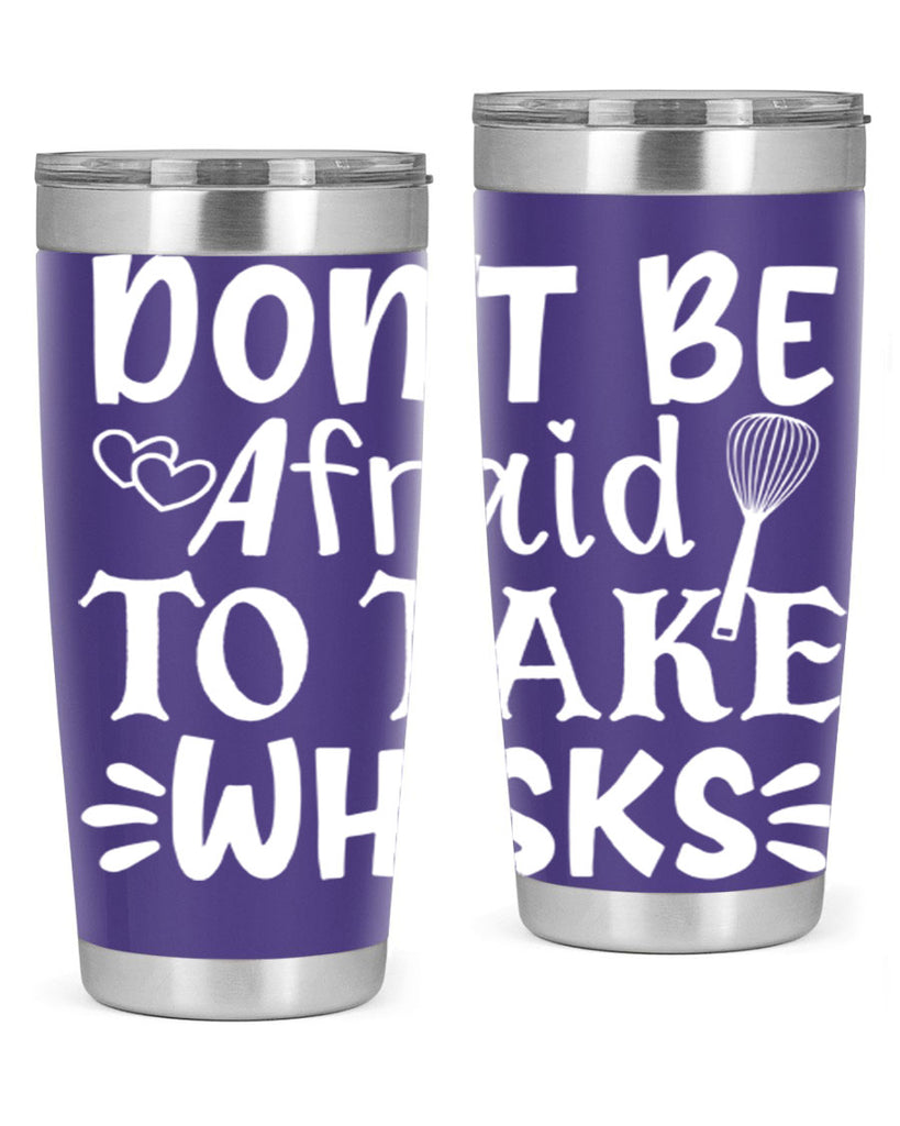 dont be afraid to take whisks 40#- kitchen- Tumbler