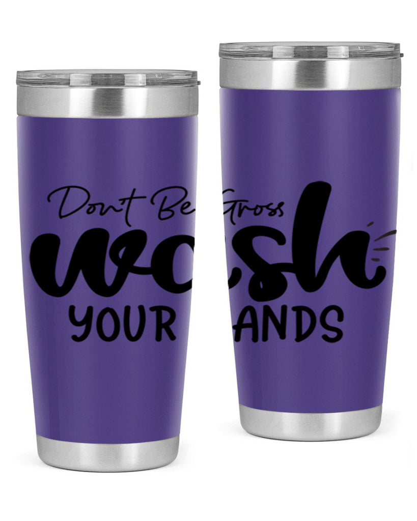 dont be gross wash your hands 83#- bathroom- Tumbler