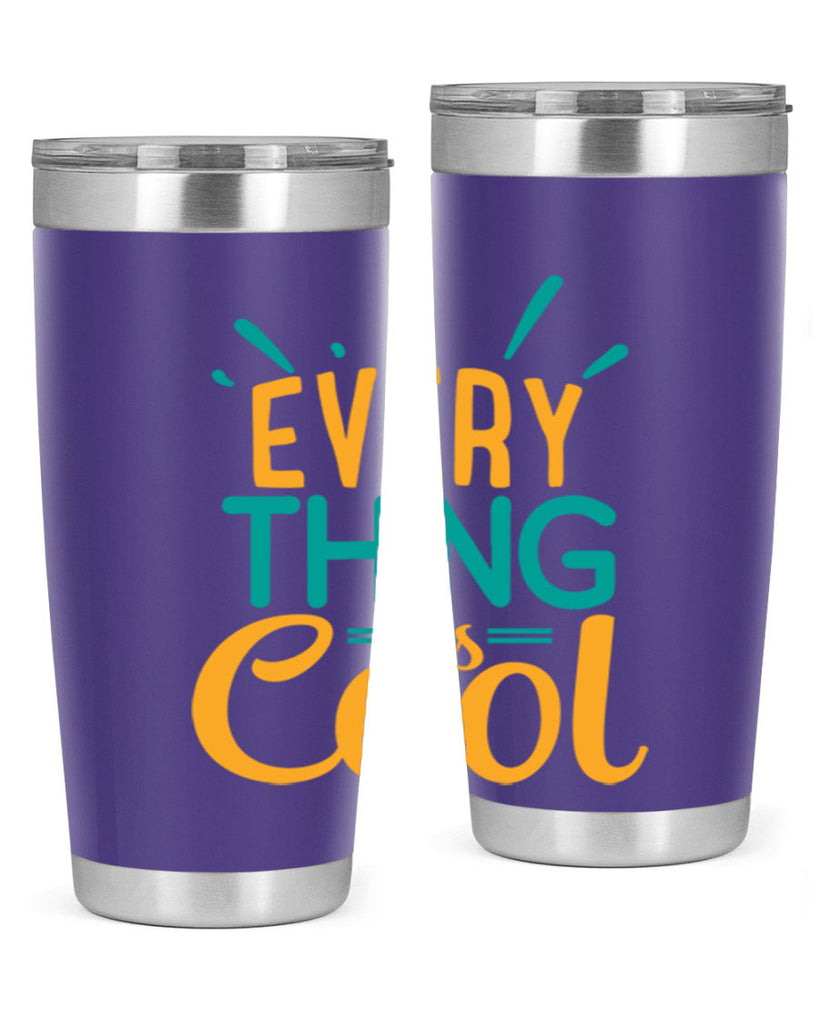 every thing is cool Style 105#- summer- Tumbler