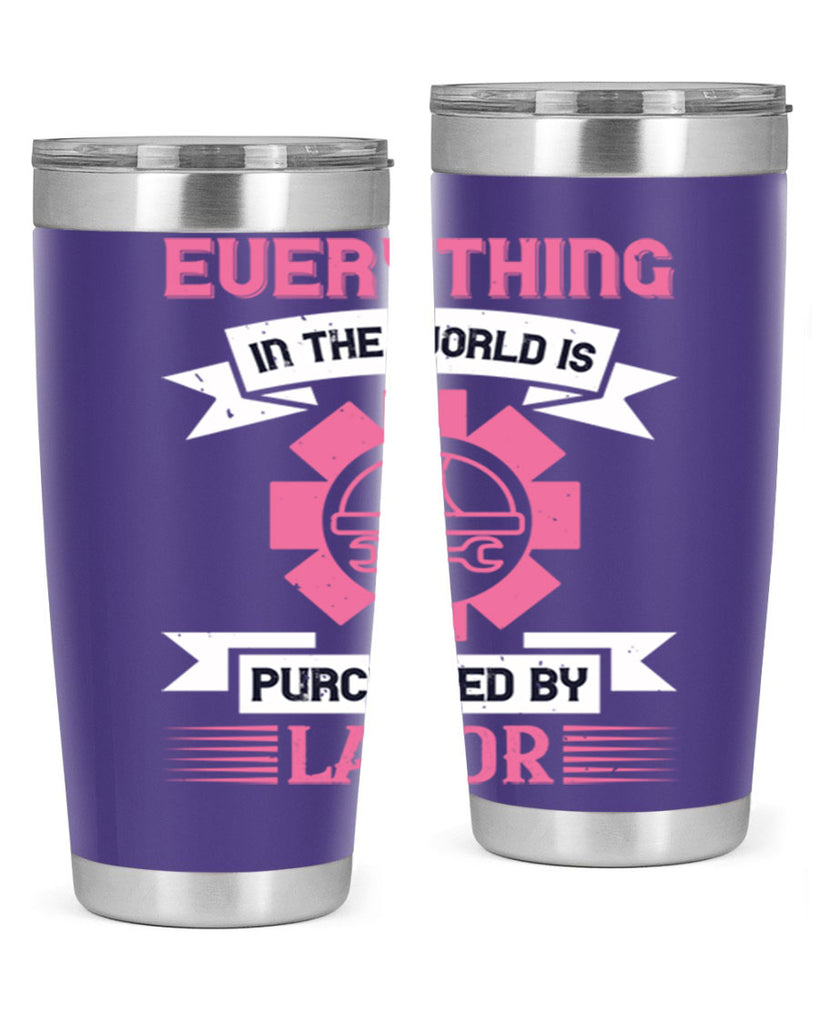 everything in the world is purchased by labor 43#- labor day- Tumbler