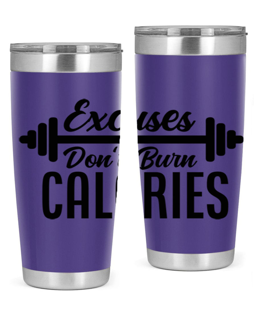 excuses dont burn calories 45#- gym- Tumbler