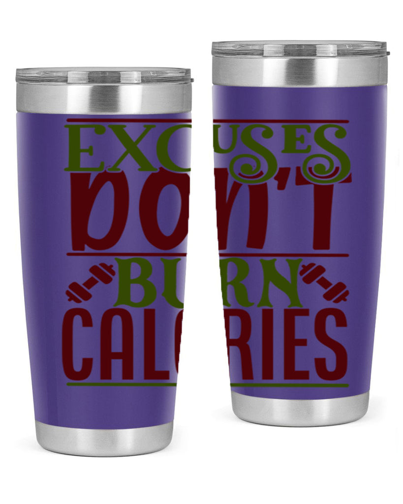 excuses dont burn calories 46#- gym- Tumbler