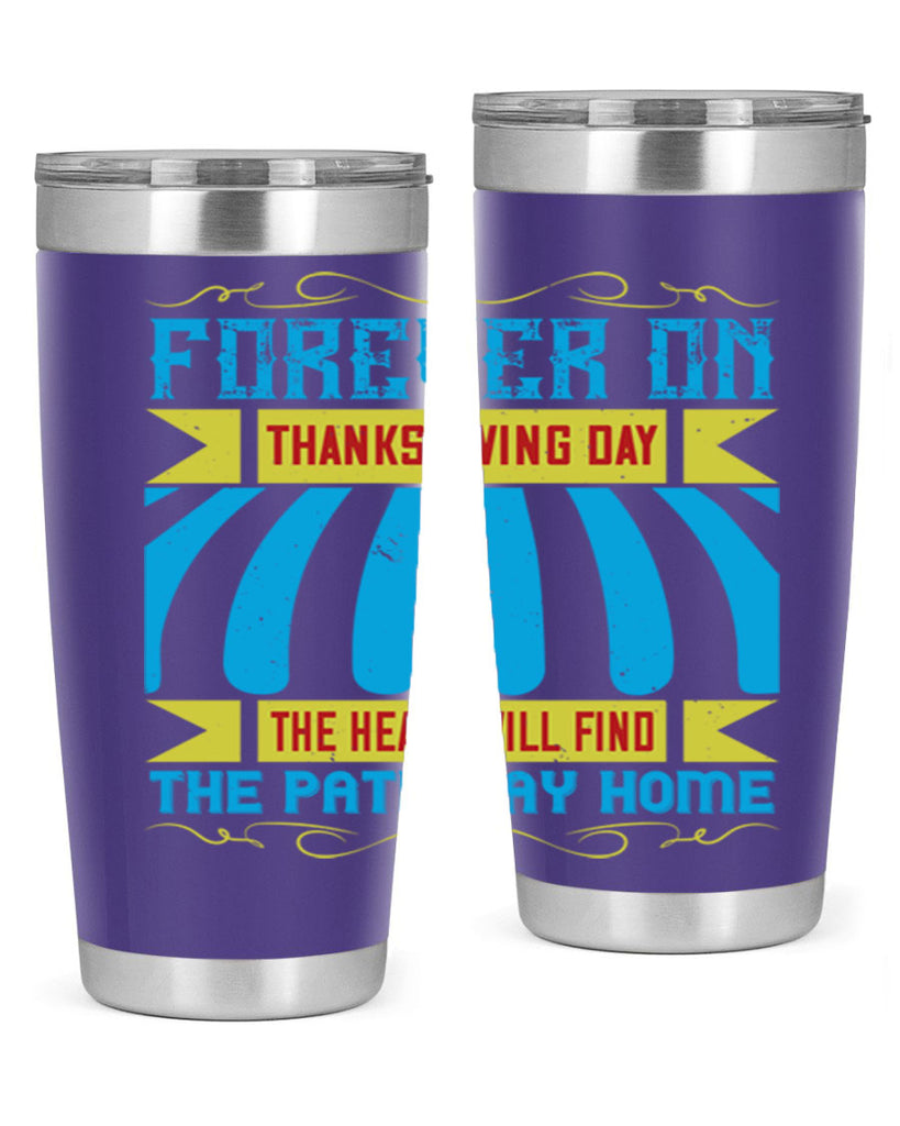 forever on thanksgiving day the heart will find the pathway home 46#- thanksgiving- Tumbler