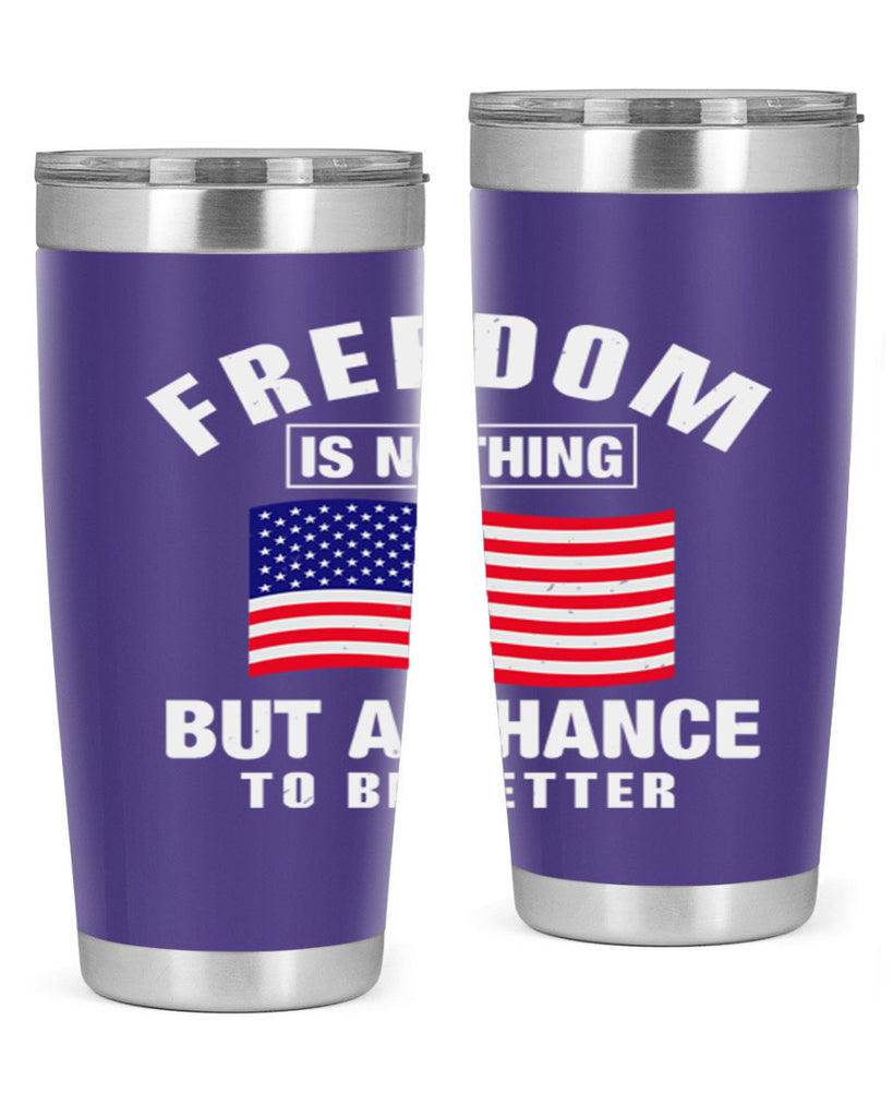 freedom is nothing but a chance to be better Style 81#- Fourt Of July- Tumbler