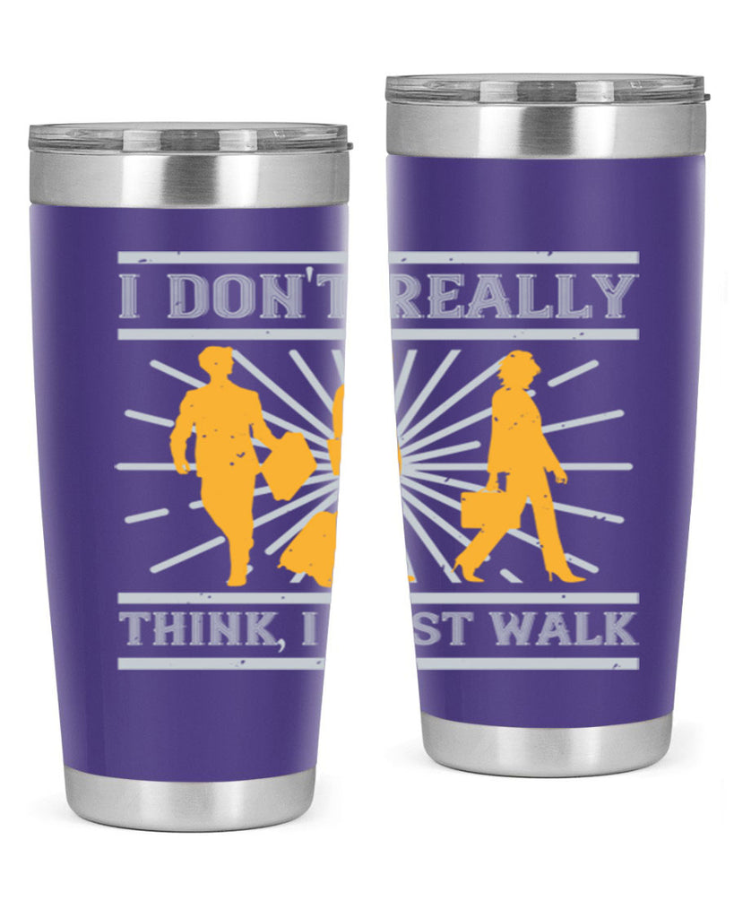 i dont really think i just walk 79#- walking- Tumbler