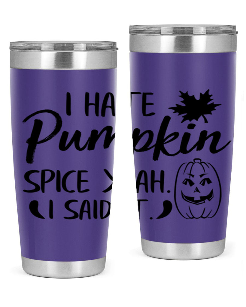 i hate pumpkin spice yeah i said it 322#- fall- Tumbler