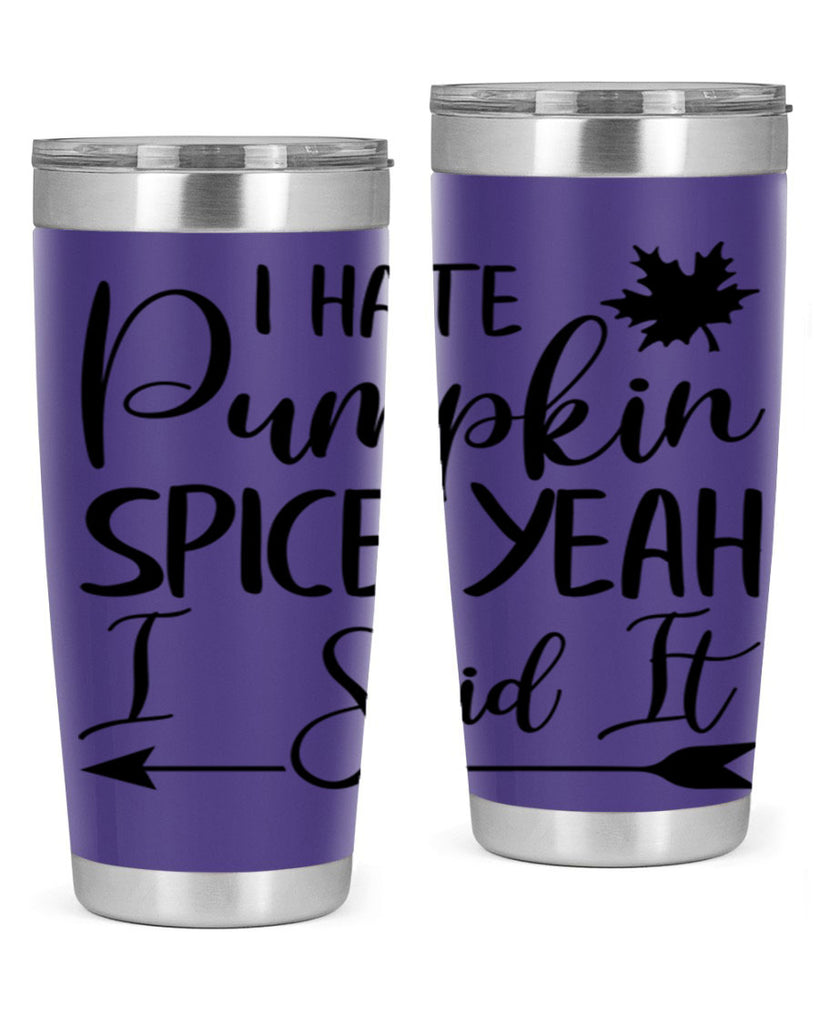 i hate pumpkin spice yeah i said it 324#- fall- Tumbler