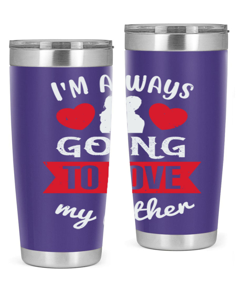 im always going to love 209#- fathers day- Tumbler