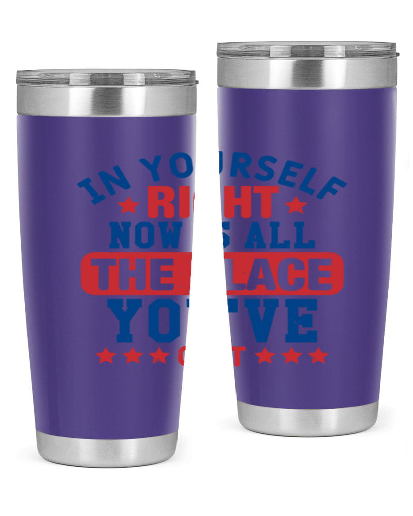 in yourself right now is all the place Style 19#- Fourt Of July- Tumbler