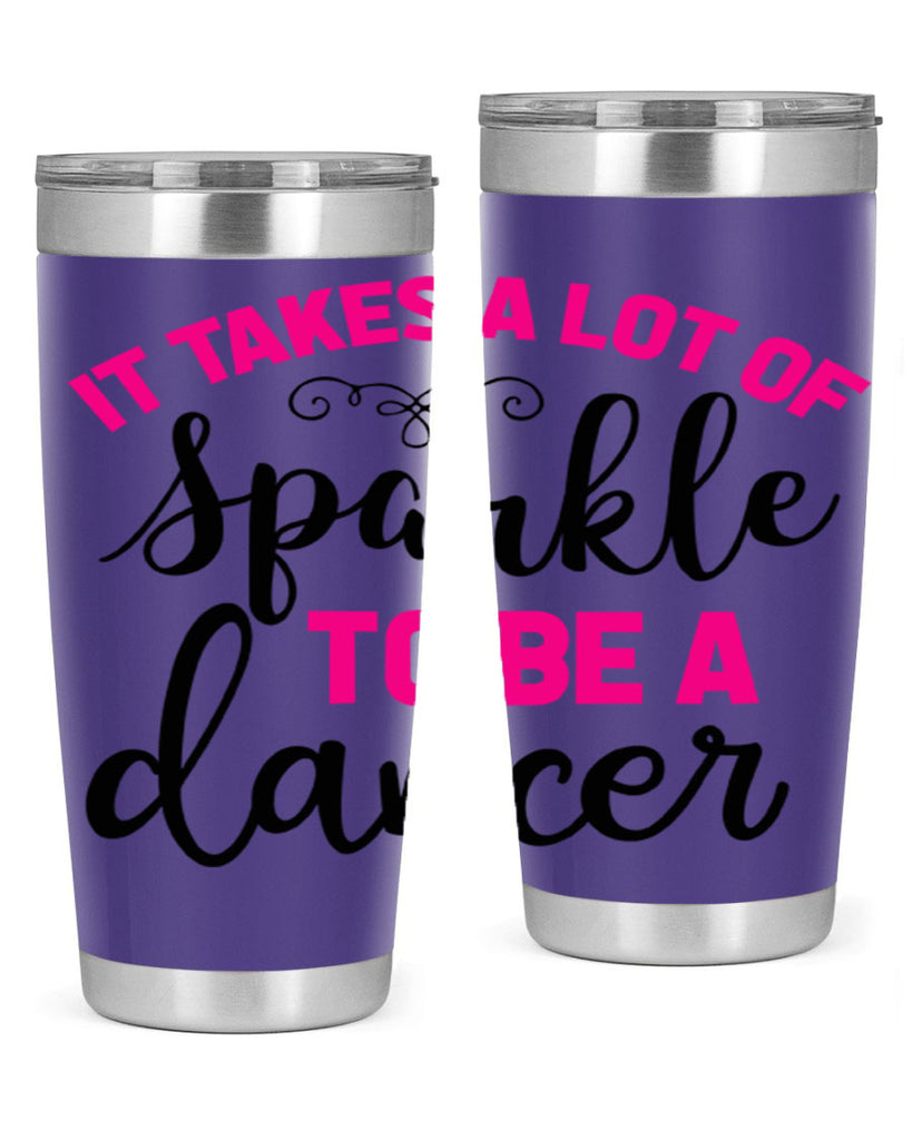 it takes a lot of sparkle to be a dancer 51#- ballet- Tumbler